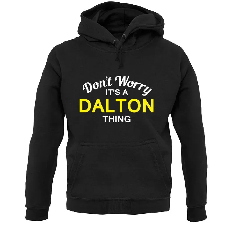 Don't Worry It's a DALTON Thing! Unisex Hoodie