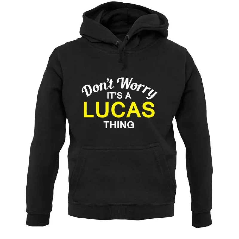 Don't Worry It's a LUCAS Thing! Unisex Hoodie