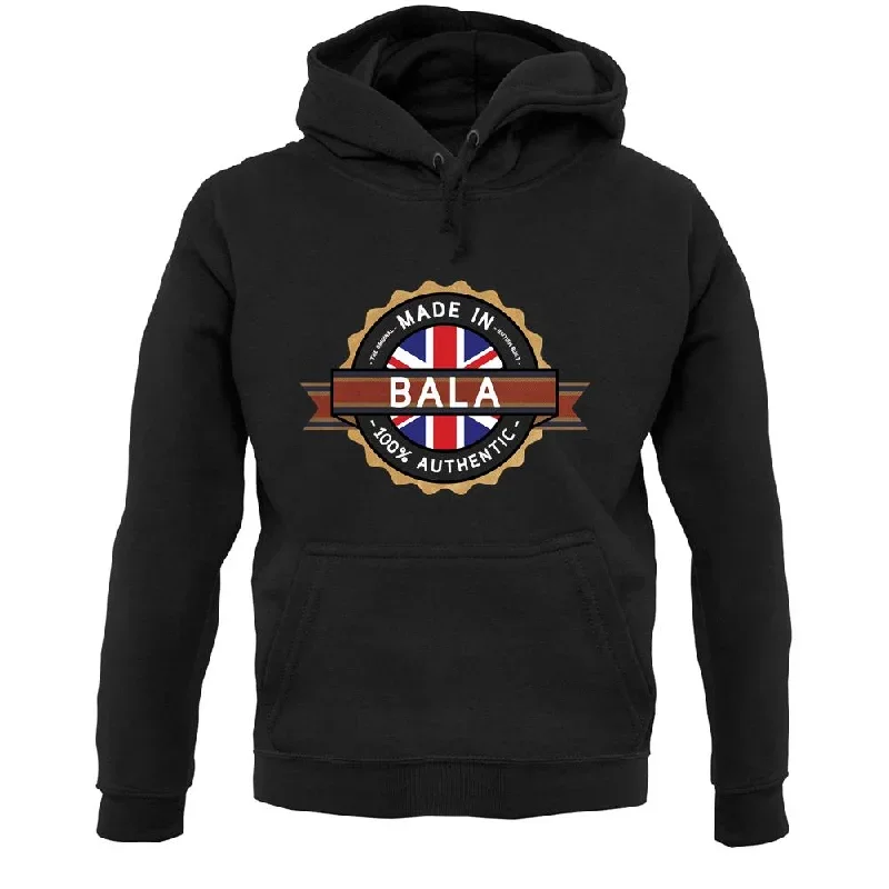 Made In Bala 100% Authentic Unisex Hoodie