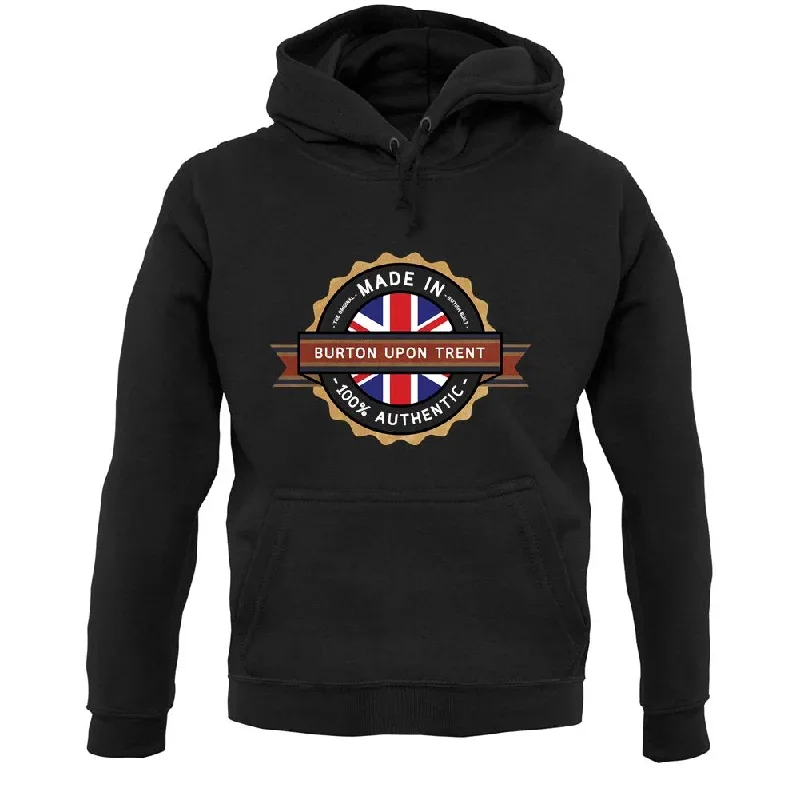 Made In Burton Upon Trent 100% Authentic Unisex Hoodie