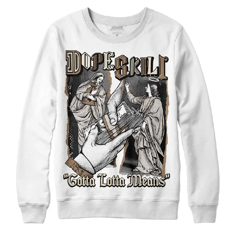 Sail 5s DopeSkill Sweatshirt Gotta Lotta Means Graphic